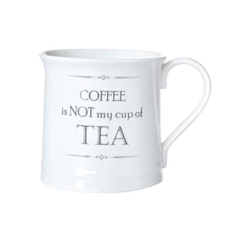 Coffee's Not My Cup Of Tea Mug