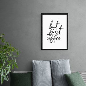 East End Prints But First Coffee Print