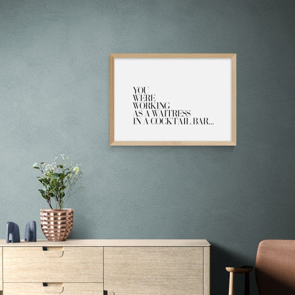 East End Prints You Were Working as a Waitress Print