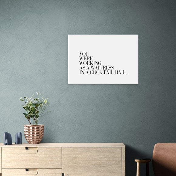 East End Prints You Were Working as a Waitress Print