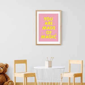 East End Prints You Are Made Of Magic Print