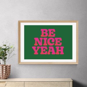 East End Prints Be Nice Yeah By Limbo And Ginger