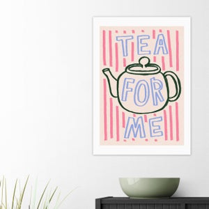 East End Prints Tea For Me Print