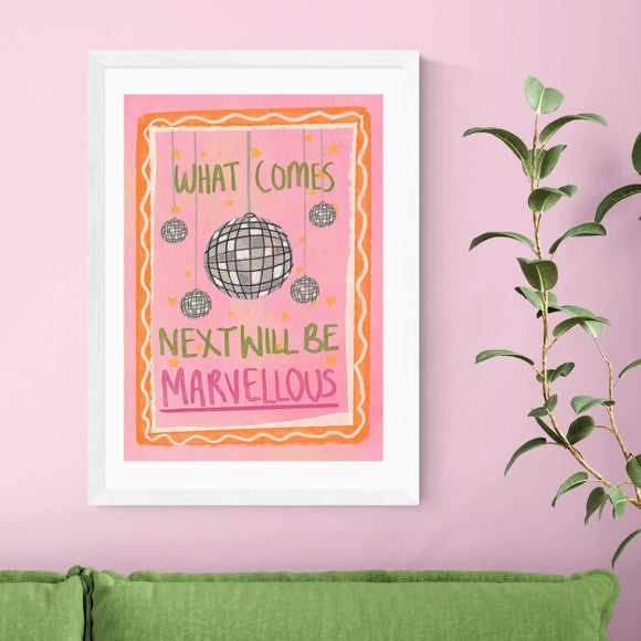 East End Prints What Comes Next Will Be Marvellous by Illustrated by Weezy Print