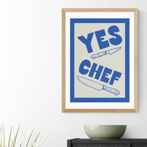 East End Prints Yes Chef By Dont Grow Up Print