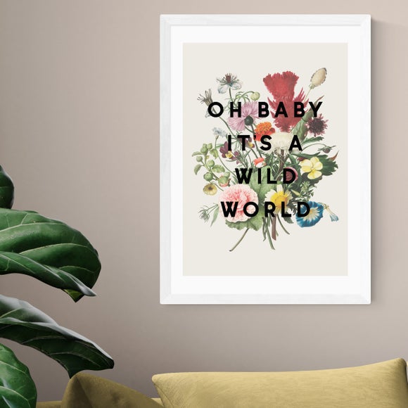 East End Prints Oh Baby It's A Wild World Print