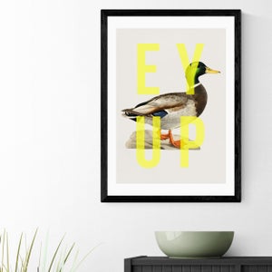 East End Prints Ey Up Duck Print