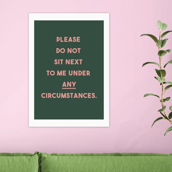 East End Prints Do Not Sit Down Next To Me Print
