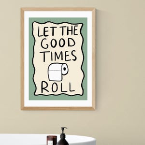 East End Prints Let The Good Times Roll Print