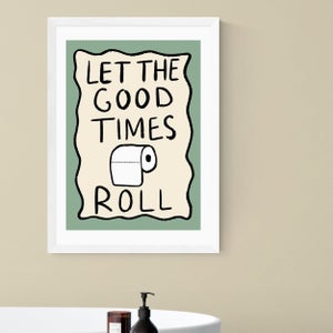 East End Prints Let The Good Times Roll Print