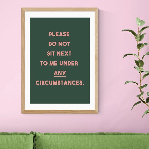East End Prints Do Not Sit Down Next To Me Print