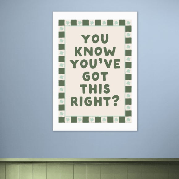 East End Prints You Know Youve Got This Print