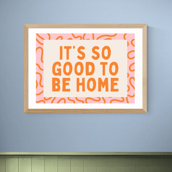 East End Prints It's So Good To Be Home Print