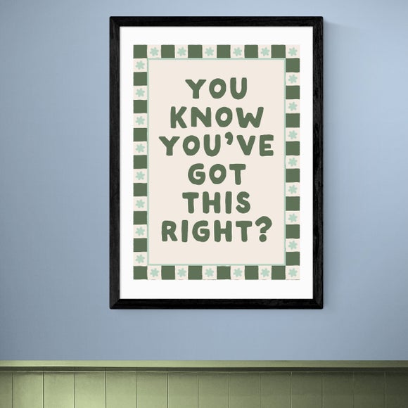 East End Prints You Know Youve Got This Print