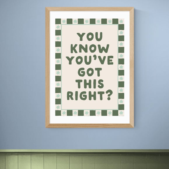 East End Prints You Know Youve Got This Print