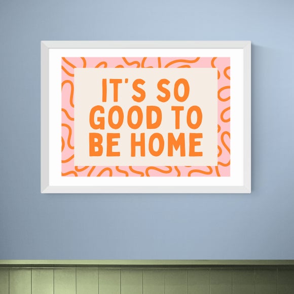 East End Prints It's So Good To Be Home Print