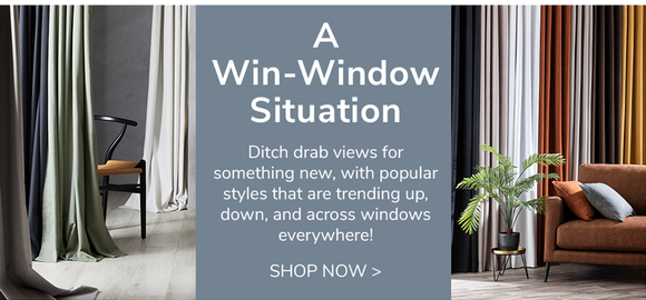 A Win-Window Situation. Shop now >