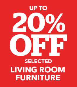 UP TO 20% OFF SELECTED LIVING ROOM FURNITURE >