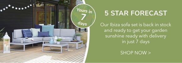 5 Star Forecast. Ibiza Sofa Set, yours in 7 days