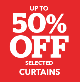 UP TO 50% OFF SELECTED CURTAINS >