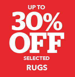 UP TO 30% OFF SELECTED RUGS >