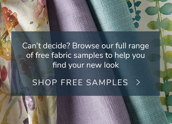 Can’t decide? Browse our full range of free fabric samples to help you find your new look. Shop free samples