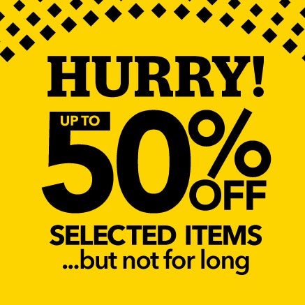 HURRY! Up to 50% off selected items ...but not for long