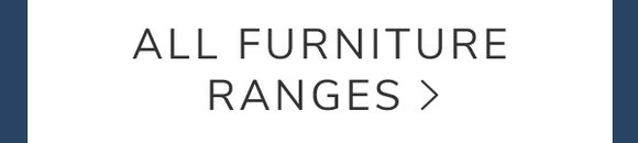 Shop All Furniture Ranges